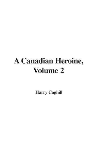 A Canadian Heroine, Volume 2