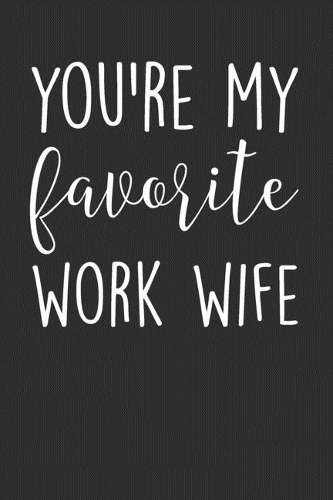 You're My Favorite Work Wife