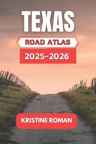 Texas Road Atlas 2025-2026