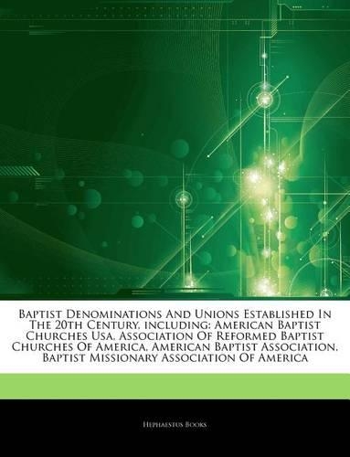 Articles on Baptist Denominations and Unions Established in the 20th Century, Including