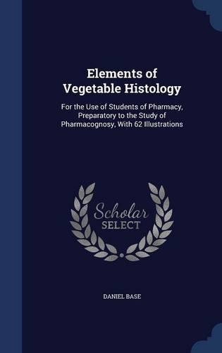 Elements of Vegetable Histology
