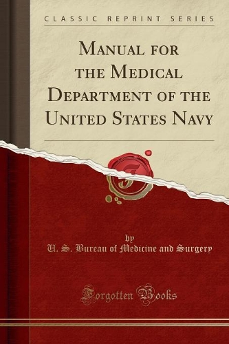 Manual for the Medical Department of the United States Navy (Classic Reprint)