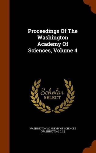 Proceedings Of The Washington Academy Of Sciences, Volume 4