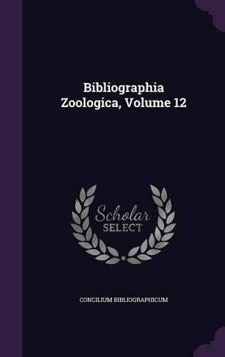 Bibliographia Zoologica, Volume 12