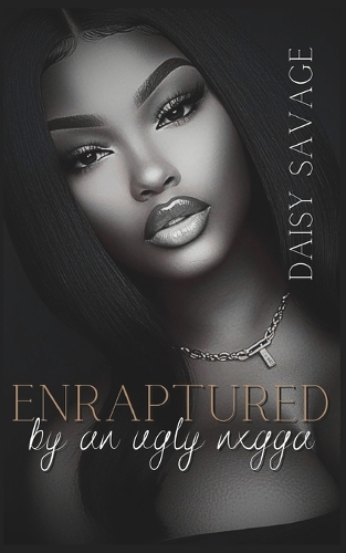 Enraptured By An Ugly N*gga