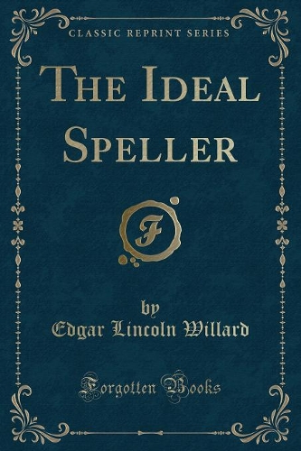 The Ideal Speller (Classic Reprint)