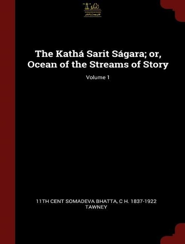 The Kathá Sarit Ságara or Ocean of the Streams of Story