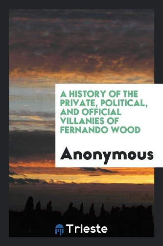 A Biography of Fernando Wood