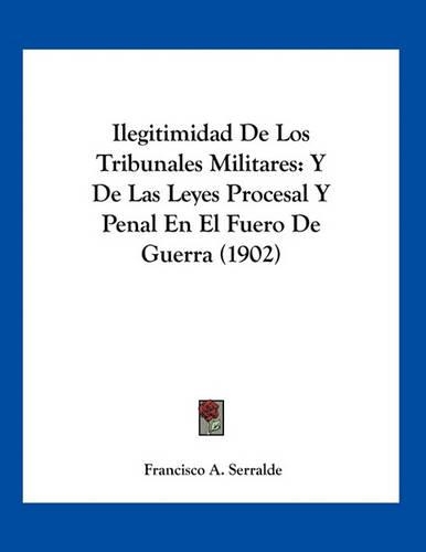 Ilegitimidad De Los Tribunales Militares