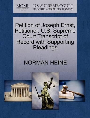 Petition of Joseph Ernst, Petitioner. U.S. Supreme Court Transcript of Record with Supporting Pleadings