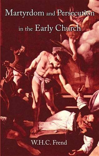 Martyrdom and Persecution in the Early Church