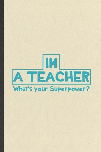 I'm a Teacher What's Your Superpower