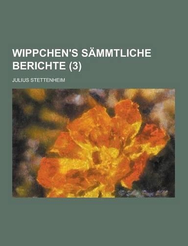 Wippchen's Sammtliche Berichte (3 )