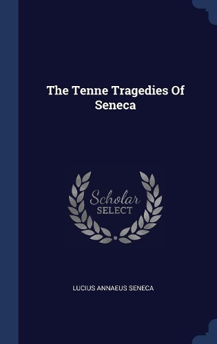 The Tenne Tragedies Of Seneca