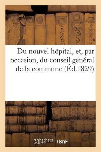Du Nouvel Hôpital, Et, Par Occasion, Du Conseil Général de la Commune, À Propos de la Fête