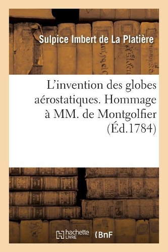 L'Invention Des Globes Aérostatiques. Hommage À MM. de Montgolfier