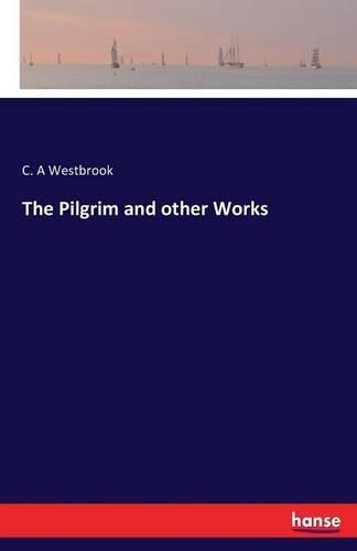 The Pilgrim and other Works