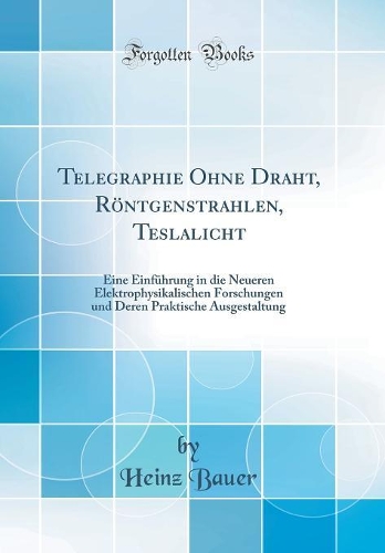 Telegraphie Ohne Draht, Röntgenstrahlen, Teslalicht