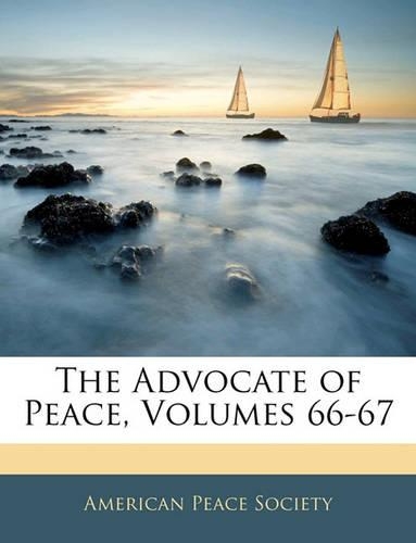 The Advocate of Peace, Volumes 66-67: (English)