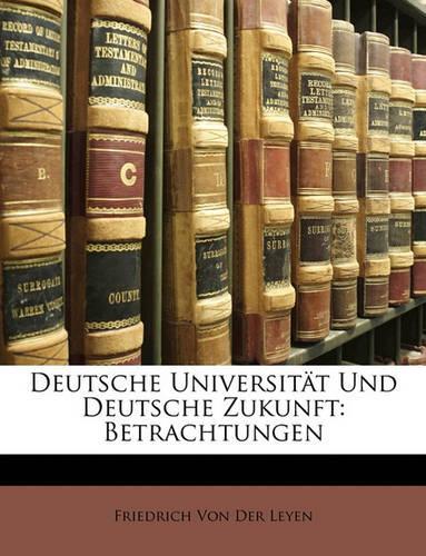 Deutsche Universitat Und Deutsche Zukunft