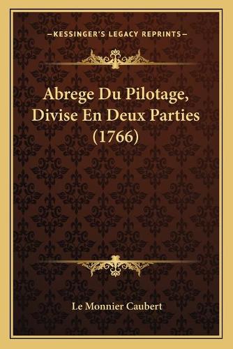 Abrege Du Pilotage, Divise En Deux Parties (1766)