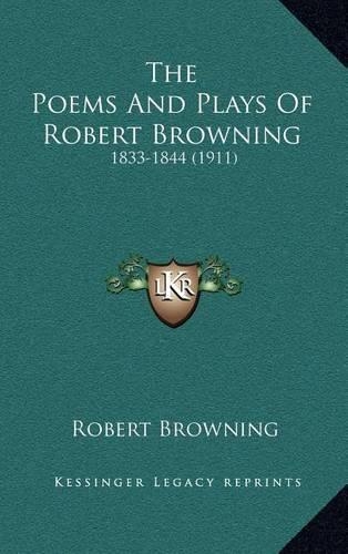 The Poems And Plays Of Robert Browning