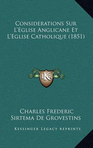Considerations Sur L'Eglise Anglicane Et L'Eglise Catholique (1851)