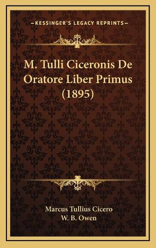 M. Tulli Ciceronis De Oratore Liber Primus (1895)