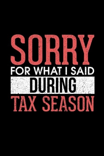 Sorry For What I Said During Tax Season
