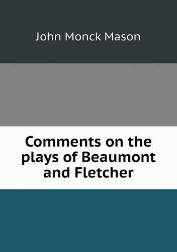 Comments on the plays of Beaumont and Fletcher
