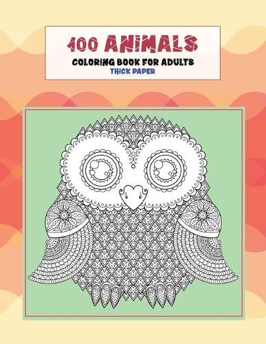 Coloring Book for Adults Thick paper - 100 Animals