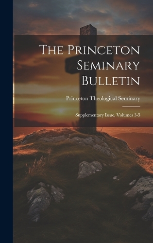 The Princeton Seminary Bulletin