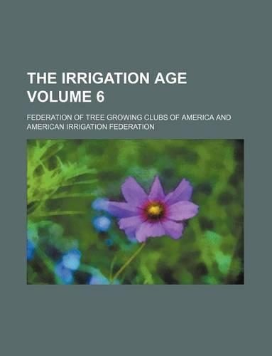 The Irrigation Age Volume 6