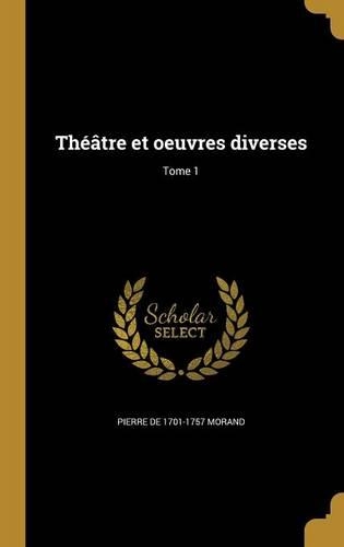 Theatre Et Oeuvres Diverses; Tome 1