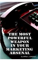 The Most Powerful Weapon In Your Marketing Arsenal