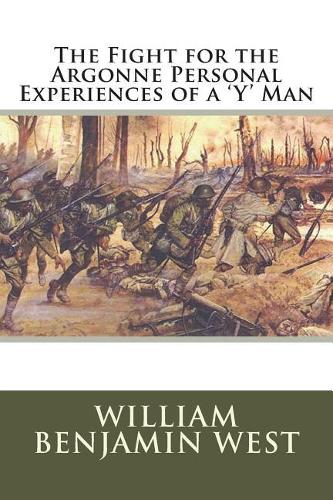 The Fight for the Argonne Personal Experiences of a 'Y' Man