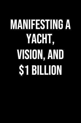 Manifesting A Yacht Vision And 1 Billion
