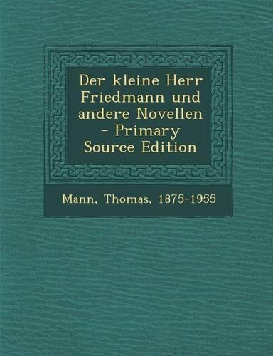 Der Kleine Herr Friedmann Und Andere Novellen
