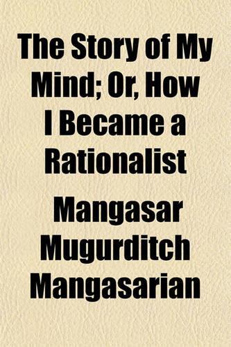 The Story of My Mind; Or, How I Became a Rationalist