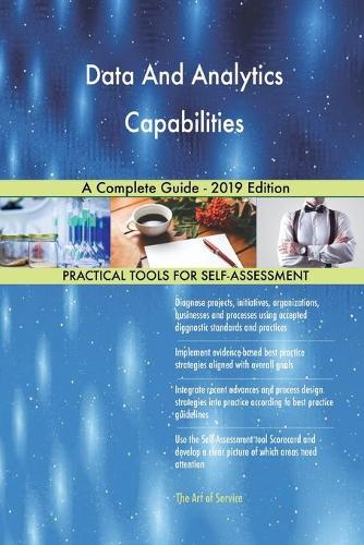 Data And Analytics Capabilities A Complete Guide - 2019 Edition