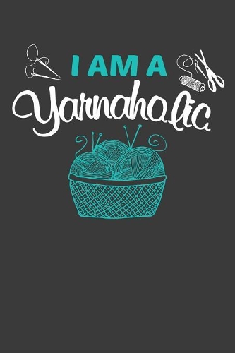 I Am A Yarnaholic