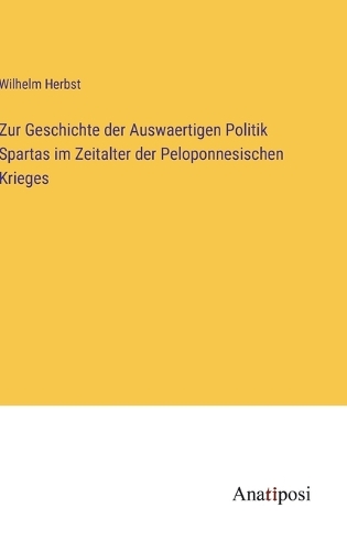 Zur Geschichte der Auswaertigen Politik Spartas im Zeitalter der Peloponnesischen Krieges