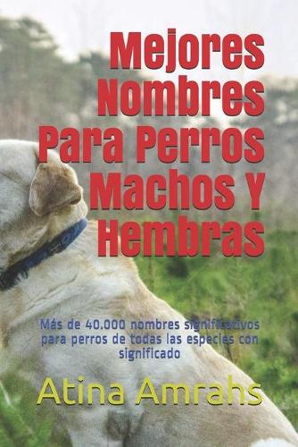 Mejores Nombres Para Perros Machos Y Hembras