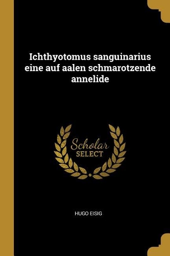 Ichthyotomus sanguinarius eine auf aalen schmarotzende annelide