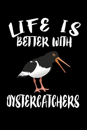Life Is Better With Oystercatchers