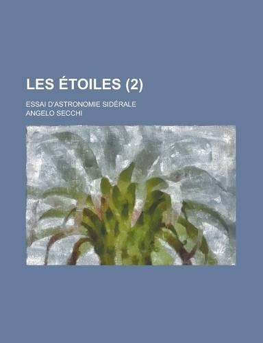 Les Etoiles; Essai D'Astronomie Siderale (2 )
