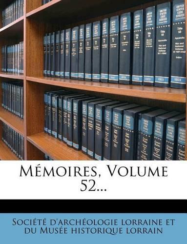Memoires, Volume 52...