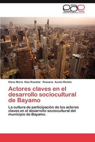 Actores Claves En El Desarrollo Sociocultural de Bayamo