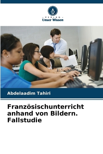 Französischunterricht anhand von Bildern. Fallstudie
