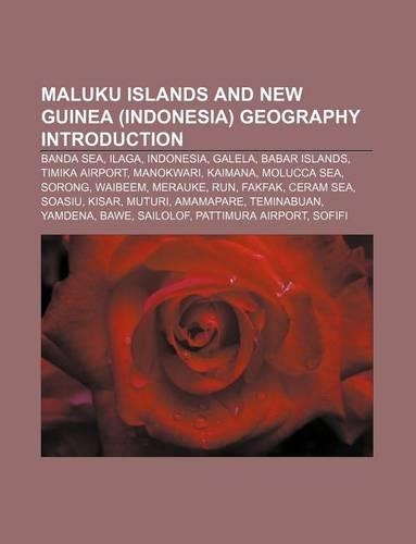 Maluku Islands and New Guinea (Indonesia) Geography Introduction